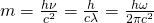  Large m=frac{hnu  }{c^2}=frac{h}{clambda }=frac{homega }{2pi c^2} 