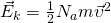 large vec E_k =frac{1}{2}N_a m vecupsilon^2  