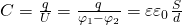 large C=frac{q}{U}=frac{q}{varphi_1-varphi _2} =varepsilon varepsilon _0frac{S}{d}