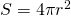 S=4pi r^2